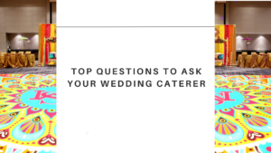 Top Questions To Ask Your Wedding Caterer