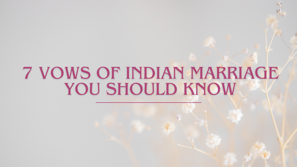 7 Vows Of Indian Marriage You Should Know