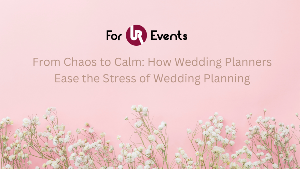 From Chaos to Calm How Wedding Planners Ease the Stress of Wedding Planning