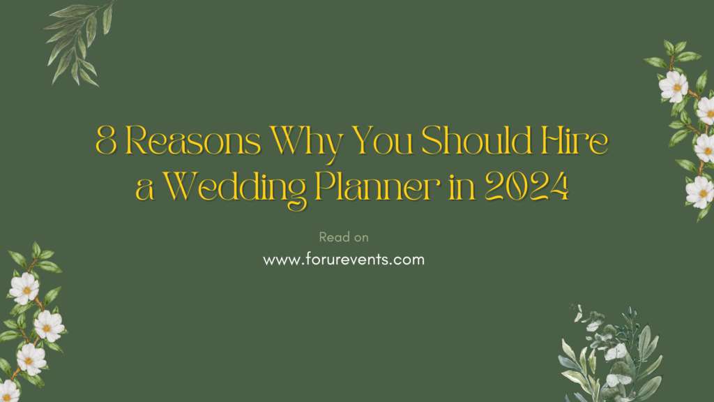 8 Reasons Why You Should Hire a Wedding Planner in 2024