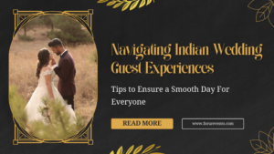 Navigating Indian Wedding Guest Experiences