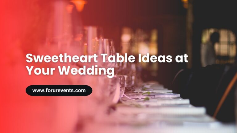 Sweetheart Table Ideas at Your Wedding