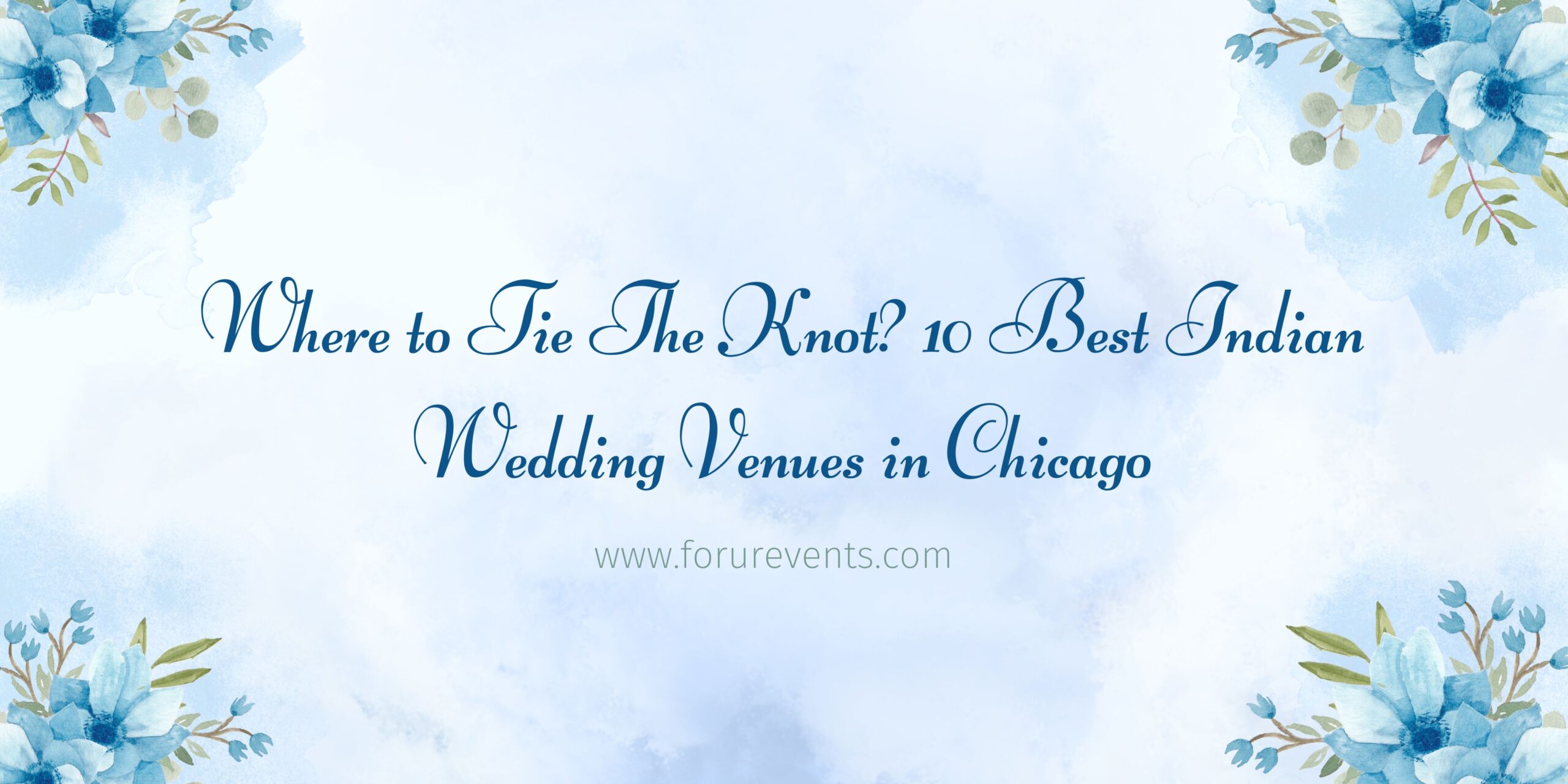 Top 10 Indian Wedding Venues in Chicago